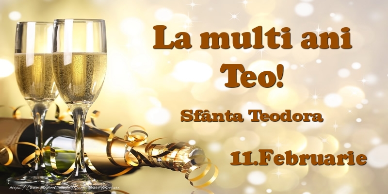 Felicitari de Ziua Numelui - Sampanie | 11.Februarie Sfânta Teodora La multi ani, Teo!