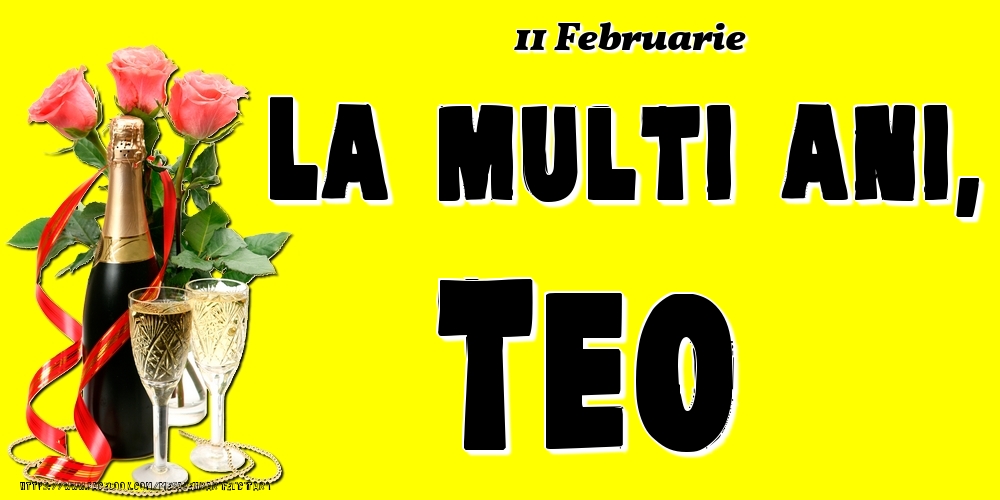 Felicitari de Ziua Numelui - Sampanie & Trandafiri | 11 Februarie -La  mulți ani Teo!