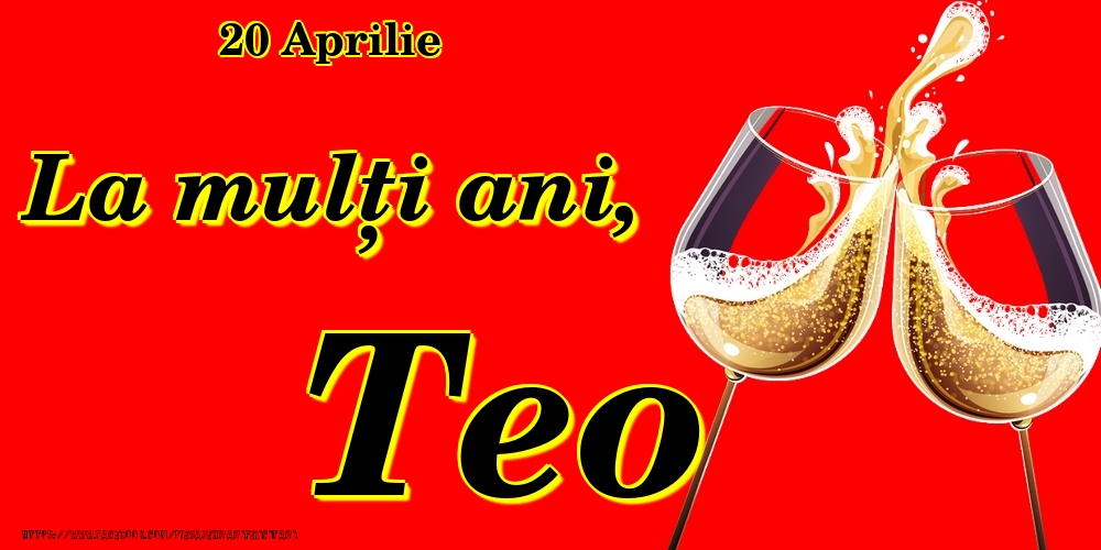 Felicitari de Ziua Numelui - 20 Aprilie -La  mulți ani Teo!