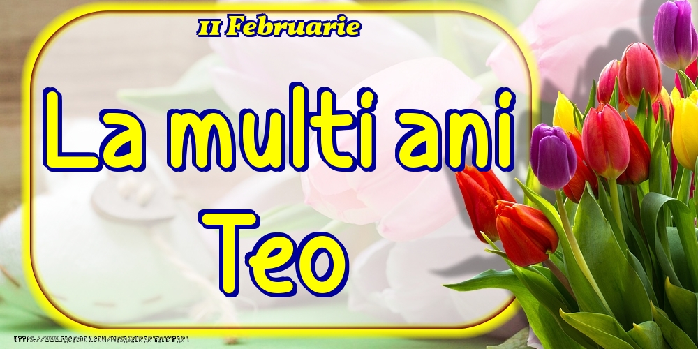 Felicitari de Ziua Numelui - Lalele | 11 Februarie -La  mulți ani Teo!