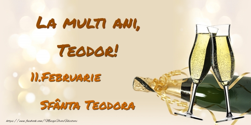 Felicitari de Ziua Numelui - Sampanie | La multi ani, Teodor! 11.Februarie - Sfânta Teodora