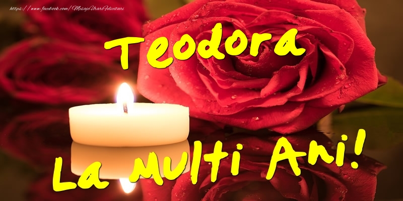  Felicitari de Ziua Numelui - Flori & Trandafiri | Teodora La Multi Ani!