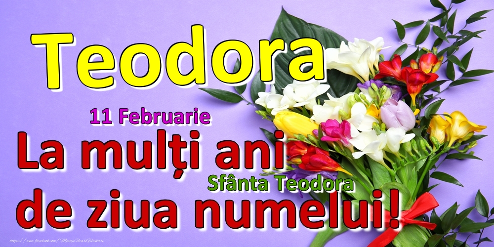 Felicitari de Ziua Numelui - 11 Februarie - Sfânta Teodora -  La mulți ani de ziua numelui Teodora!