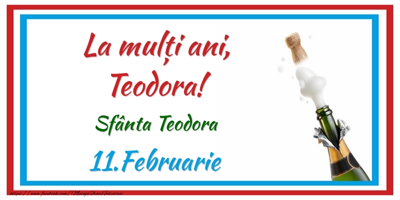Felicitari de Ziua Numelui - Sampanie | La multi ani, Teodora! 11.Februarie Sfânta Teodora