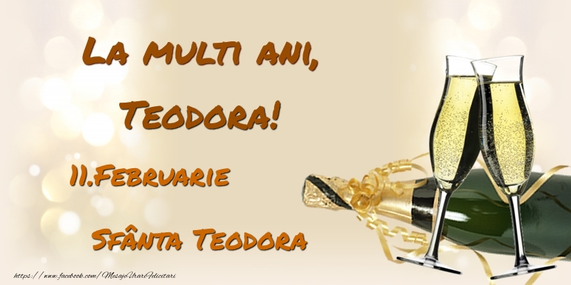 Felicitari de Ziua Numelui - Sampanie | La multi ani, Teodora! 11.Februarie - Sfânta Teodora