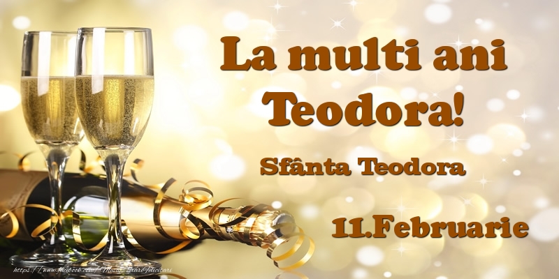 Felicitari de Ziua Numelui - Sampanie | 11.Februarie Sfânta Teodora La multi ani, Teodora!