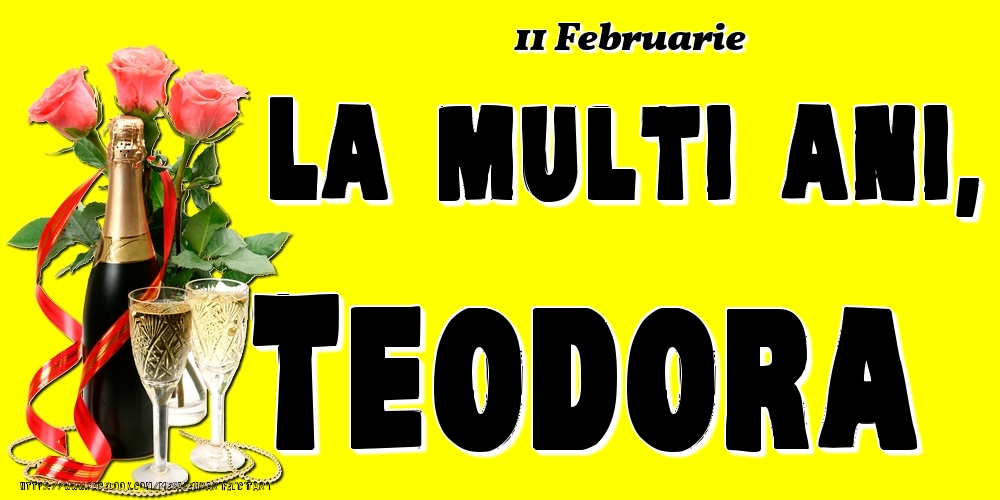 Felicitari de Ziua Numelui - Sampanie & Trandafiri | 11 Februarie -La  mulți ani Teodora!