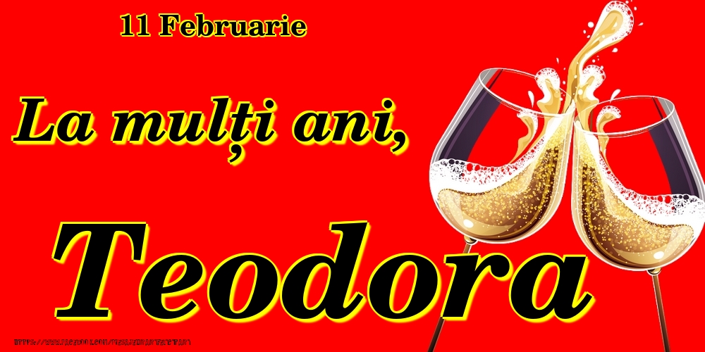 Felicitari de Ziua Numelui - Sampanie | 11 Februarie -La  mulți ani Teodora!