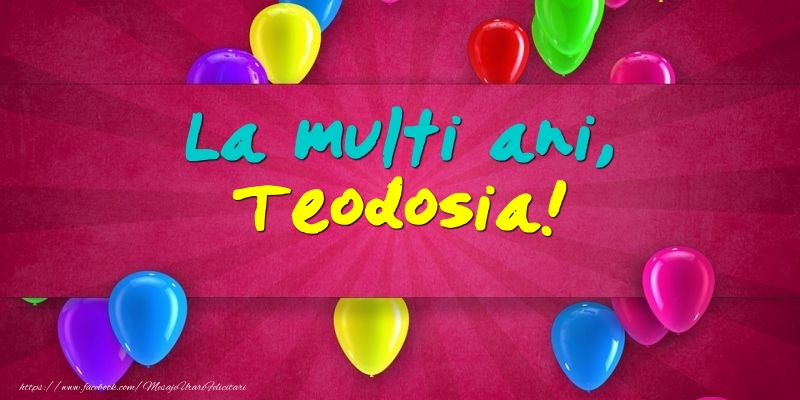 Felicitari de Ziua Numelui - Baloane | La multi ani, Teodosia!