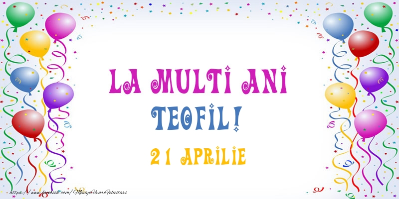 Felicitari de Ziua Numelui - Baloane | La multi ani Teofil! 21 Aprilie