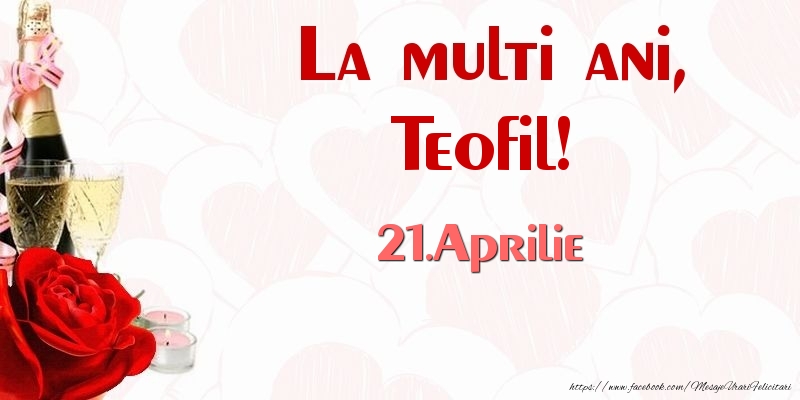 Felicitari de Ziua Numelui - Sampanie & Trandafiri | La multi ani, Teofil! 21.Aprilie