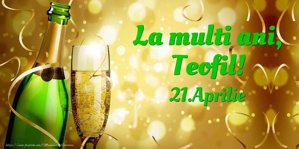 Felicitari de Ziua Numelui - Sampanie | La multi ani, Teofil! 21.Aprilie -