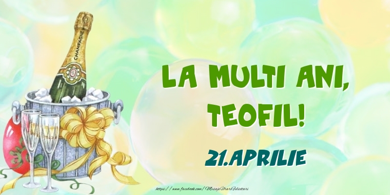 Felicitari de Ziua Numelui - Sampanie | La multi ani, Teofil! 21.Aprilie
