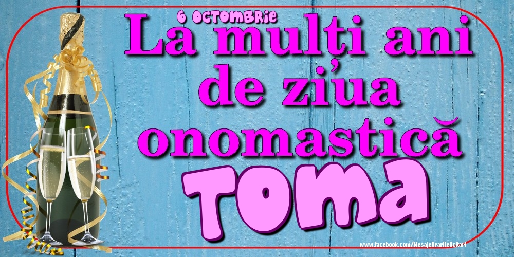 Felicitari de Ziua Numelui - 6 Octombrie - La mulți ani de ziua onomastică Toma