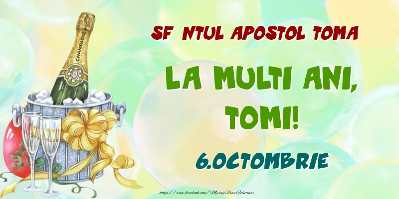 Felicitari de Ziua Numelui - Sampanie | Sfântul Apostol Toma La multi ani, Tomi! 6.Octombrie
