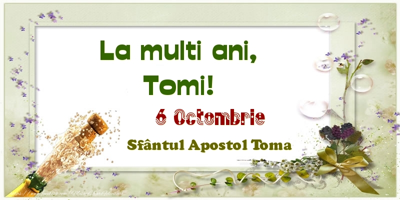 Felicitari de Ziua Numelui - Sampanie | La multi ani, Tomi! 6 Octombrie Sfântul Apostol Toma