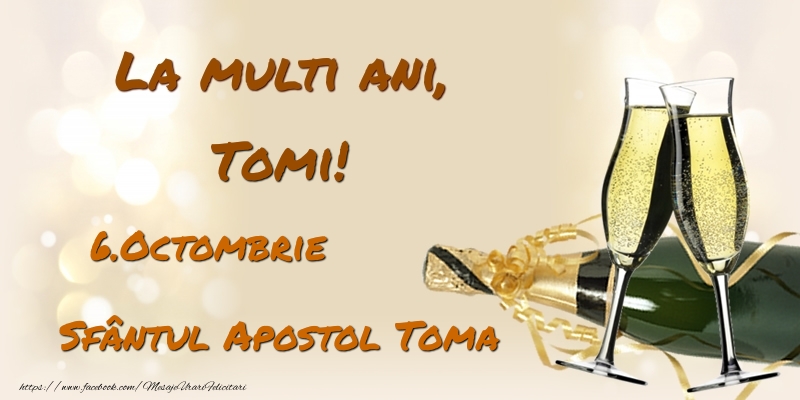 Felicitari de Ziua Numelui - Sampanie | La multi ani, Tomi! 6.Octombrie - Sfântul Apostol Toma