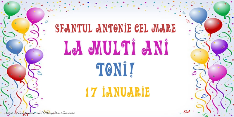 Felicitari de Ziua Numelui - La multi ani Toni! 17 Ianuarie