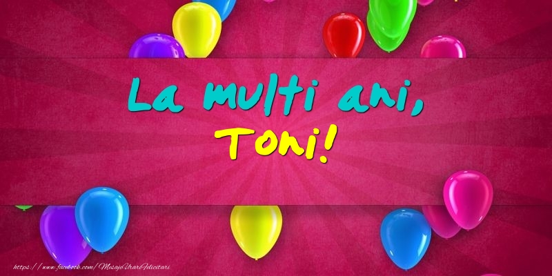 Felicitari de Ziua Numelui - Baloane | La multi ani, Toni!
