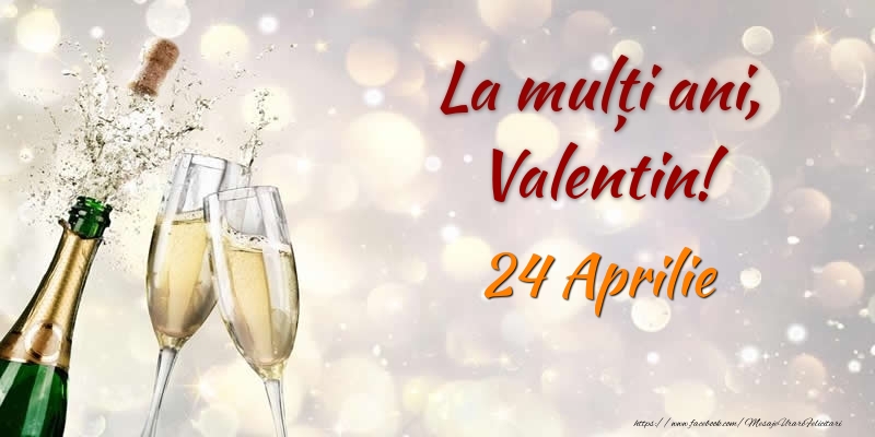 Felicitari de Ziua Numelui - Sampanie | La multi ani, Valentin! 24 Aprilie