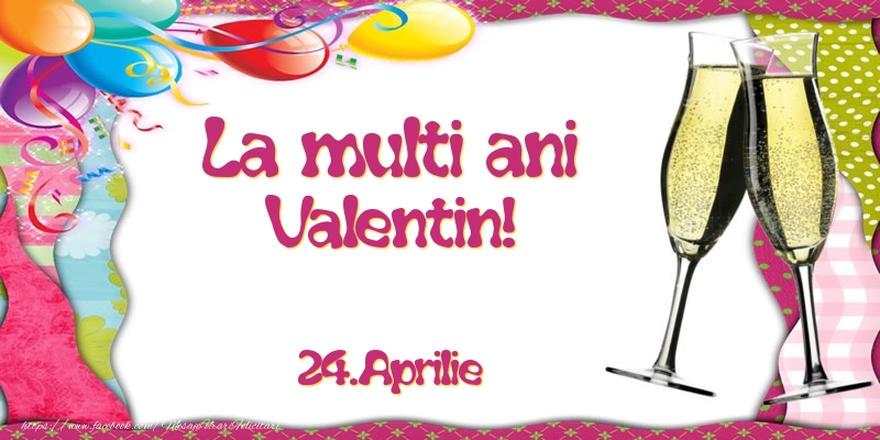 Felicitari de Ziua Numelui - Baloane & Sampanie | La multi ani, Valentin!  - 24.Aprilie