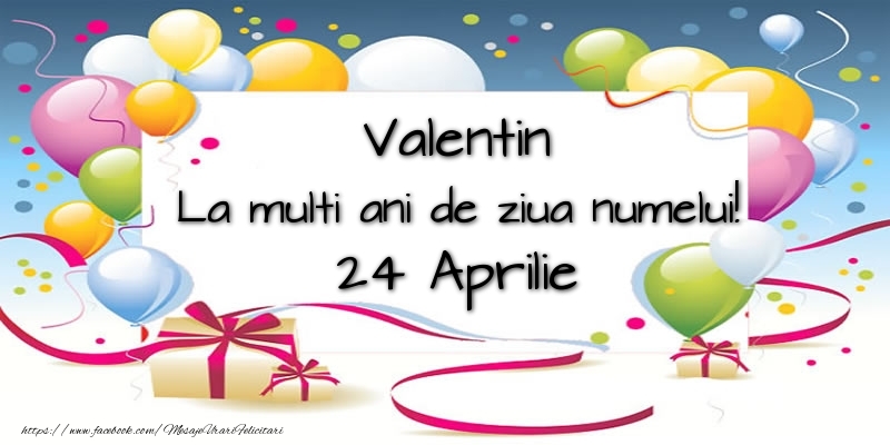 Felicitari de Ziua Numelui - Baloane | Valentin, La multi ani de ziua numelui! 24 Aprilie