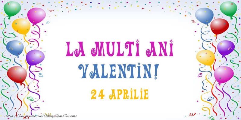 Felicitari de Ziua Numelui - La multi ani Valentin! 24 Aprilie