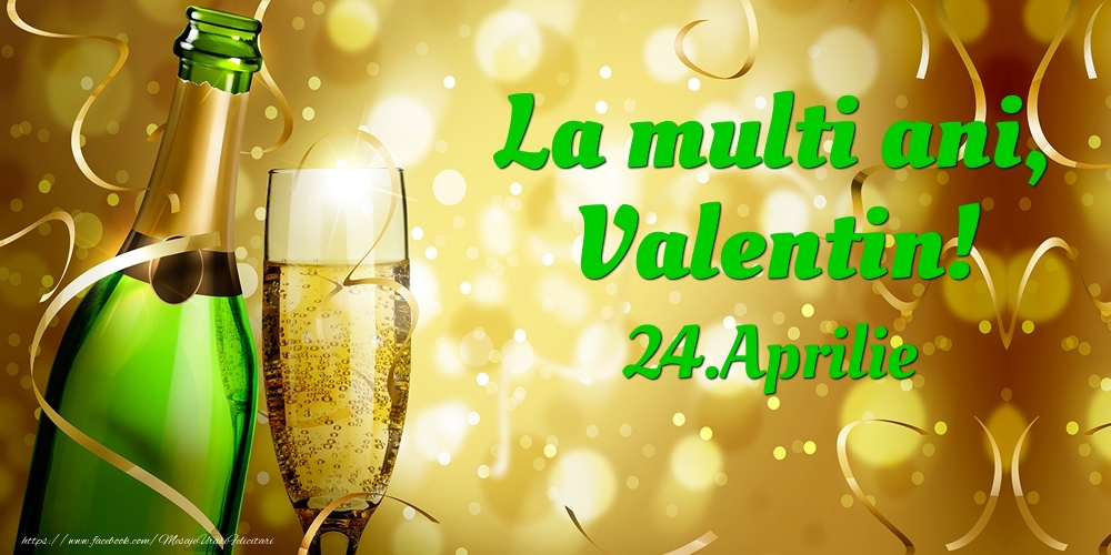 Felicitari de Ziua Numelui - Sampanie | La multi ani, Valentin! 24.Aprilie -