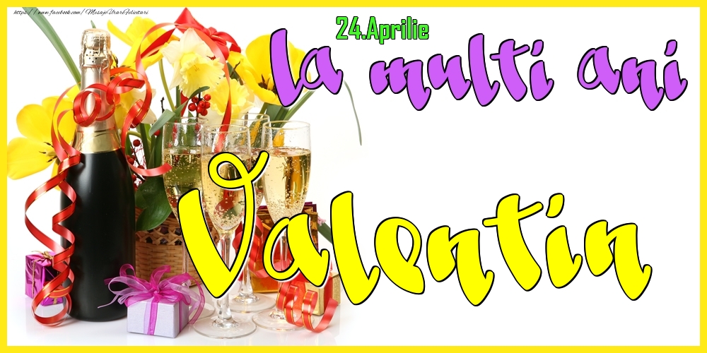 Felicitari de Ziua Numelui - Flori & Sampanie | 24.Aprilie - La mulți ani Valentin! -