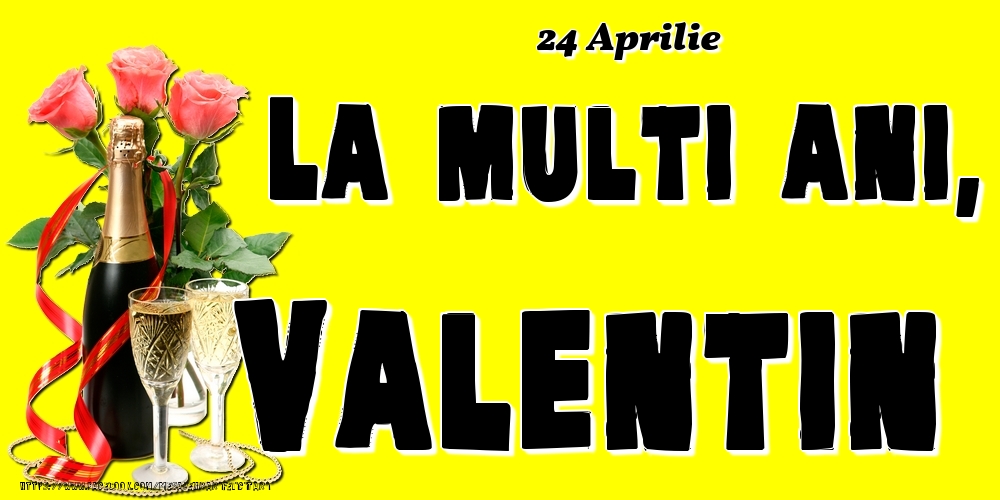 Felicitari de Ziua Numelui - Sampanie & Trandafiri | 24 Aprilie -La  mulți ani Valentin!