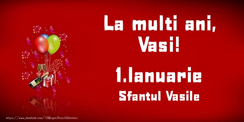 Felicitari de Ziua Numelui - Baloane & Sampanie | La multi ani, Vasi! Sfantul Vasile - 1.Ianuarie