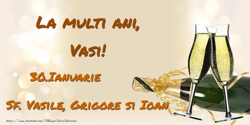 Felicitari de Ziua Numelui - Sampanie | La multi ani, Vasi! 30.Ianuarie - Sf. Vasile, Grigore si Ioan