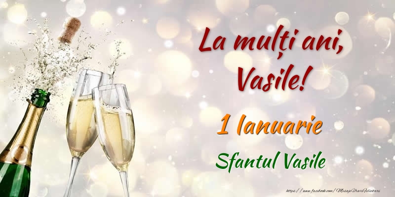 Felicitari de Ziua Numelui - La multi ani, Vasile! 1 Ianuarie Sfantul Vasile