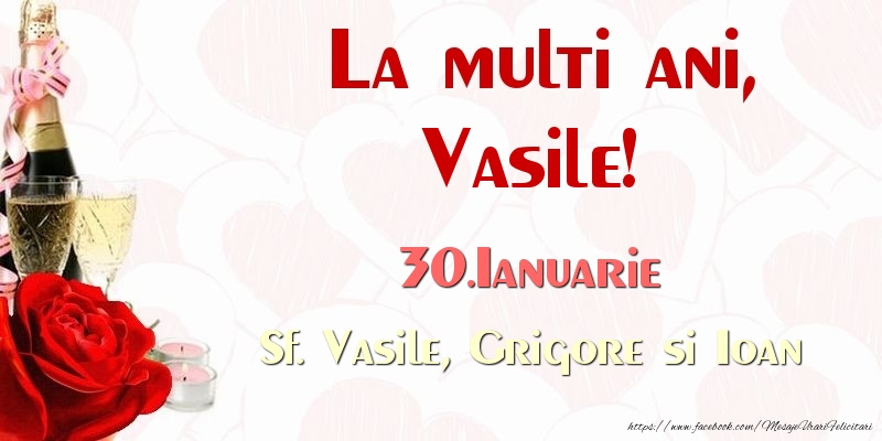 Felicitari de Ziua Numelui - Sampanie & Trandafiri | La multi ani, Vasile! 30.Ianuarie Sf. Vasile, Grigore si Ioan