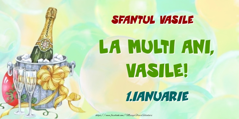 Felicitari de Ziua Numelui - Sfantul Vasile La multi ani, Vasile! 1.Ianuarie