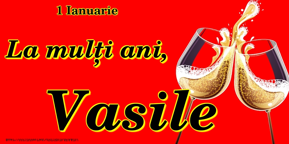 Felicitari de Ziua Numelui - Sampanie | 1 Ianuarie -La  mulți ani Vasile!