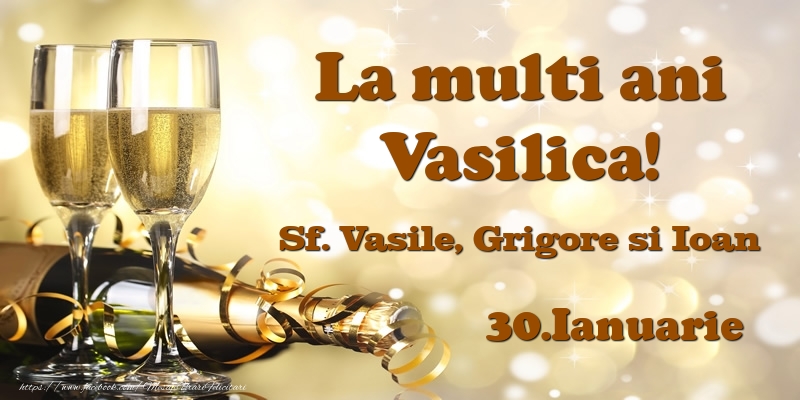 Felicitari de Ziua Numelui - Sampanie | 30.Ianuarie Sf. Vasile, Grigore si Ioan La multi ani, Vasilica!