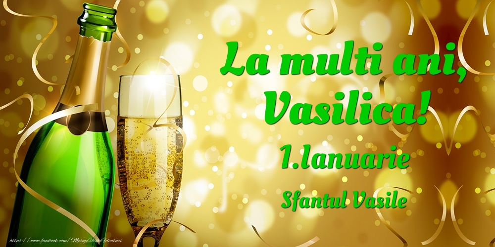Felicitari de Ziua Numelui - Sampanie | La multi ani, Vasilica! 1.Ianuarie - Sfantul Vasile