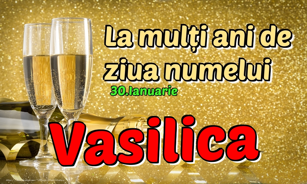 Felicitari de Ziua Numelui - Sampanie | 30.Ianuarie - La mulți ani de ziua numelui Vasilica!