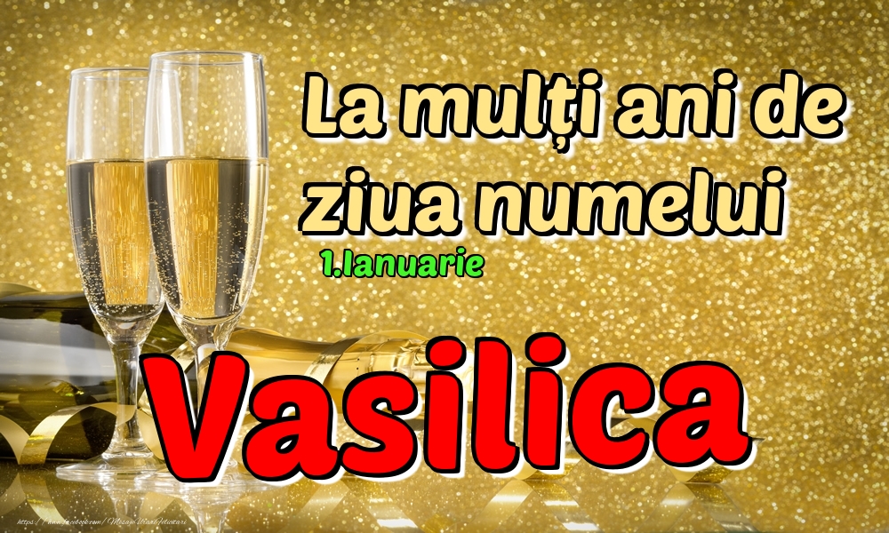 Felicitari de Ziua Numelui - Sampanie | 1.Ianuarie - La mulți ani de ziua numelui Vasilica!