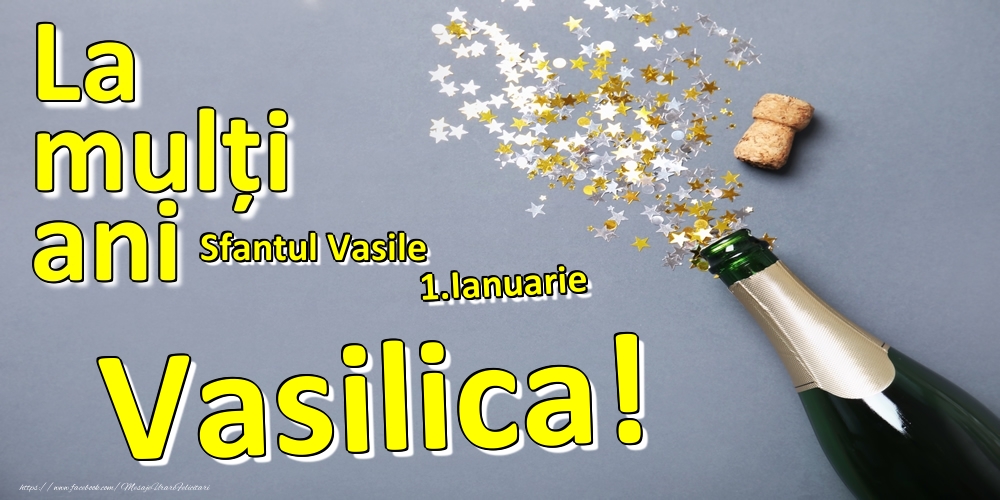 Felicitari de Ziua Numelui - 1.Ianuarie - La mulți ani Vasilica!  - Sfantul Vasile