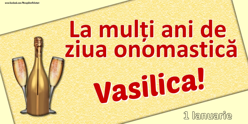 Felicitari de Ziua Numelui - La mulți ani de ziua onomastică Vasilica! - 1 Ianuarie