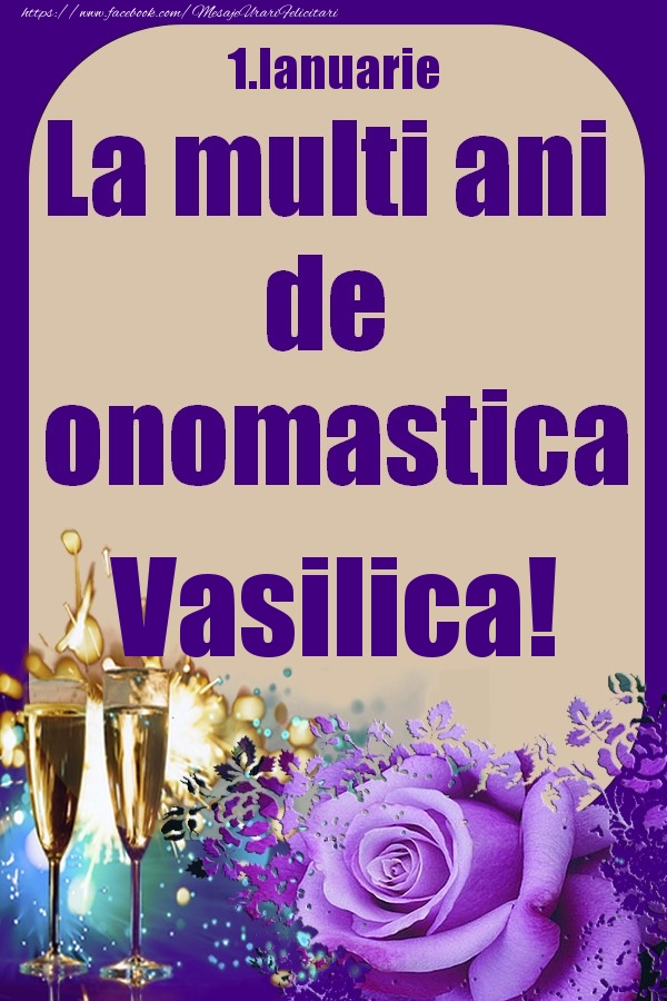 Felicitari de Ziua Numelui - 1.Ianuarie - La multi ani de onomastica Vasilica!