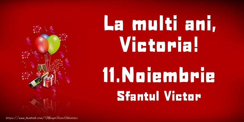 Felicitari de Ziua Numelui - Baloane & Sampanie | La multi ani, Victoria! Sfantul Victor - 11.Noiembrie