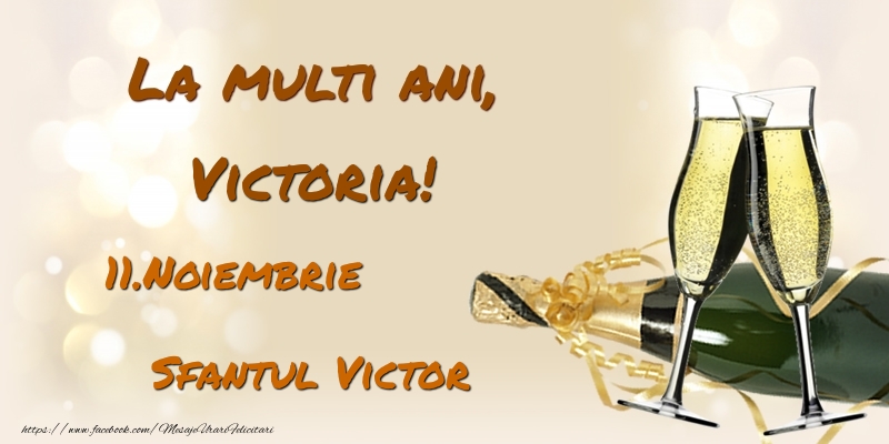 Felicitari de Ziua Numelui - Sampanie | La multi ani, Victoria! 11.Noiembrie - Sfantul Victor