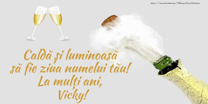 Felicitari de Ziua Numelui - Sampanie | Caldă și luminoasă să fie ziua numelui tău! La mulți ani, Vicky!
