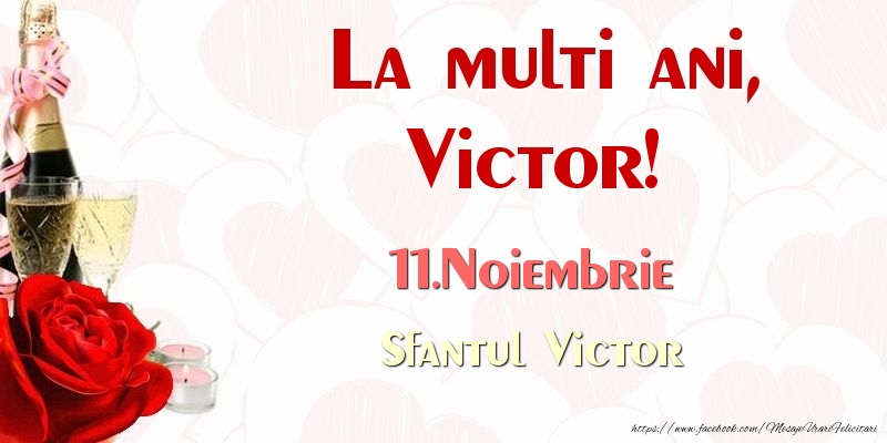 Felicitari de Ziua Numelui - Sampanie & Trandafiri | La multi ani, Victor! 11.Noiembrie Sfantul Victor