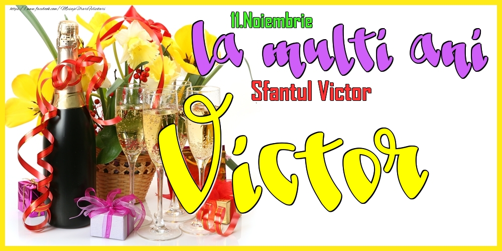 Felicitari de Ziua Numelui - Flori & Sampanie | 11.Noiembrie - La mulți ani Victor! - Sfantul Victor