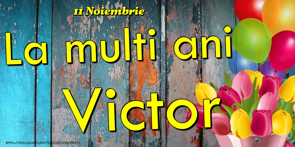 Felicitari de Ziua Numelui - 11 Noiembrie - La multi ani Victor!