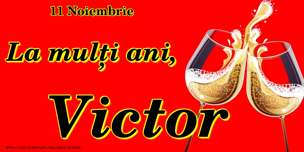 Felicitari de Ziua Numelui - Sampanie | 11 Noiembrie -La  mulți ani Victor!